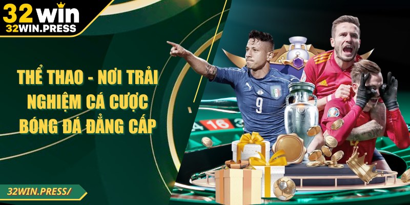 Thể thao - Nơi trải nghiệm cá cược bóng đá đẳng cấp