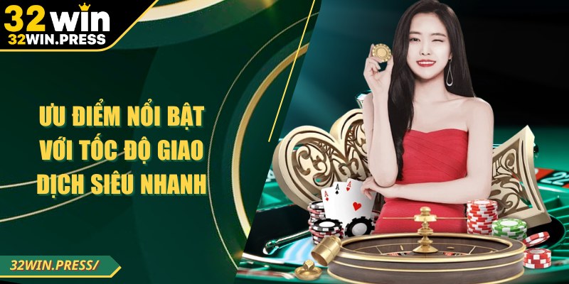 Ưu điểm nổi bật với tốc độ giao dịch siêu nhanh