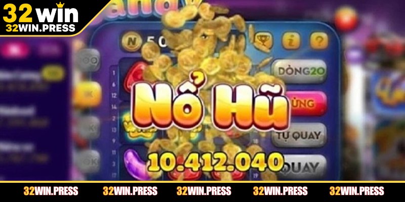 Nổ hũ 32Win – Điểm giải trí nổi tiếng